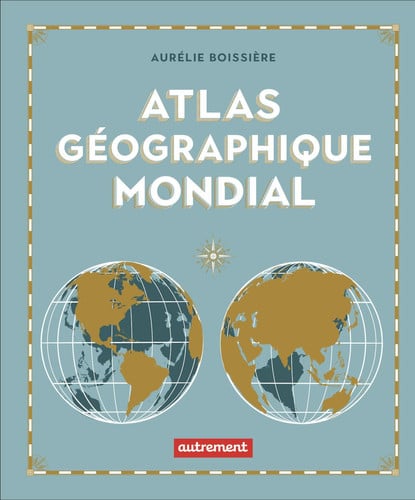 TLAS GEOGRAPHIQUE MONDIAL, de BOISSIERE AURELIE | portada del libro