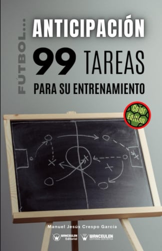FUTBOL LA ANTICIPACION 99 TAREAS PARA SU ENTRENAMIENTO (EDI, de CRESPO GARCIA | portada del libro