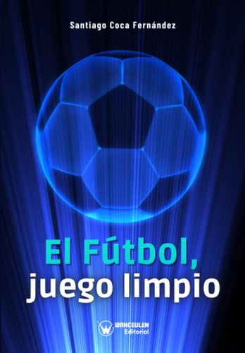 EL FUTBOL JUEGO LIMPIO, de COCA FERNANDEZ | portada del libro