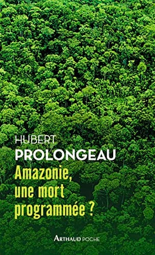 AMAZONIE,UNE MORT PROGRAMMEE ?, de Hubert Prolongeau | portada del libro