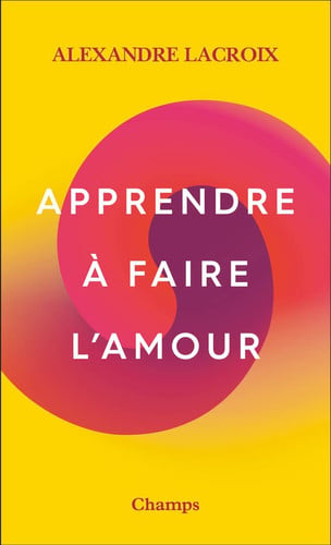 PPRENDRE A FAIRE L AMOUR, de LACROIX ALEXANDRE | portada del libro