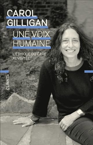 UNE VOIX HUMAINE L'ETHIQUE DU CARE REVISITEE, de Carol Gilligan | portada del libro