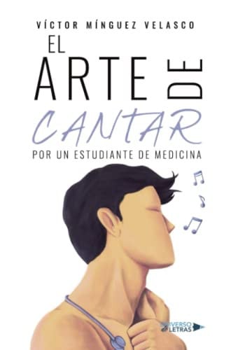 El arte de cantar. Por un estudiante de medicina, de Víctor Mínguez Velasco | portada del libro