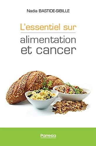 ESSENTIEL SUR ALIMENTATION ET CANCER L, de Nadia Bastide-Sibille | portada del libro