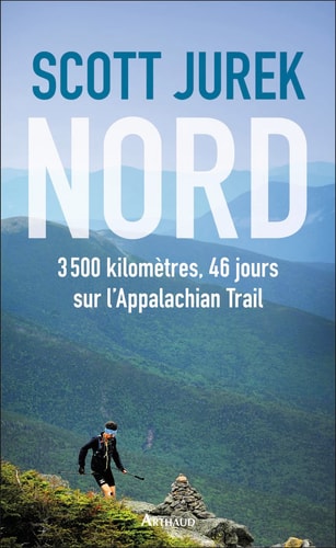 NORD 3 500 KILOMETRES, 46 JOURS SUR L'APPALACHIAN TRAIL, de Scott Jurek | portada del libro