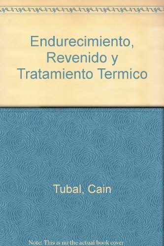 ENDURECIMIENTO, REVENIDO Y TRATAMIENTO TERMICO, de Tubal Cain | portada del libro