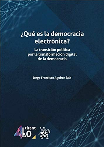 QUE ES LA DEMOCRACIA ELECTRONICA LA TRANSI, de AGUIRRE SALA | portada del libro
