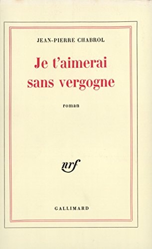 JE T'AIMERAI SANS VERGOGNE, de Jean-Pierre Chabrol | portada del libro