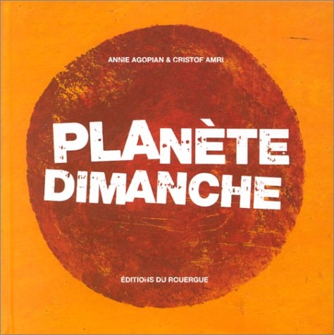 PLANETE DIMANCHE, de Annie Agopian | portada del libro
