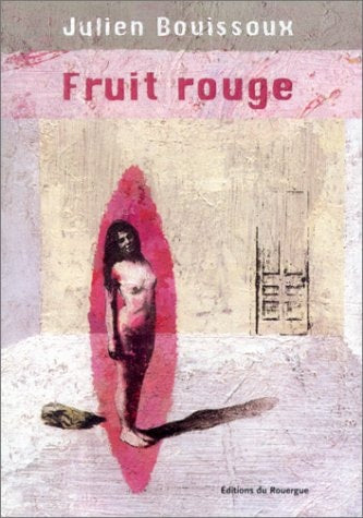 FRUIT ROUGE, de Julien Bouissoux | portada del libro