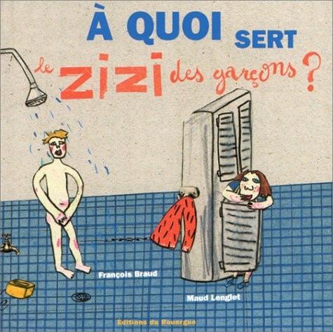 A QUOI SERT LE ZIZI DES GARÇONS, de François Braud | portada del libro