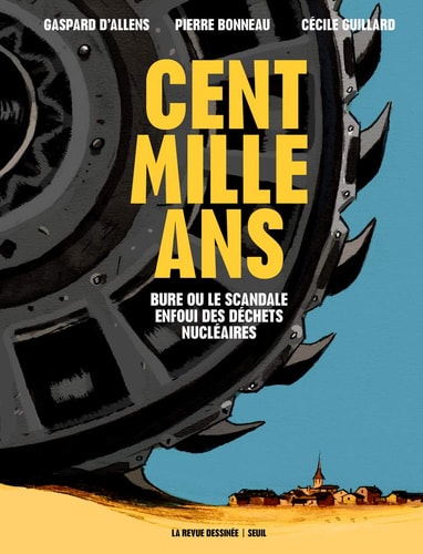 CENT MILLE ANS BURE OU LE SCANDALE ENFOUI DES DECHETS NUCLE, de Gaspard d' Allens | portada del libro