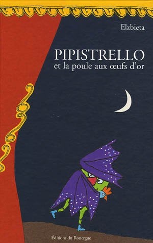 PIPISTRELLO ET LA POULE AUX OEUFS D'OR, de Elzbieta | portada del libro