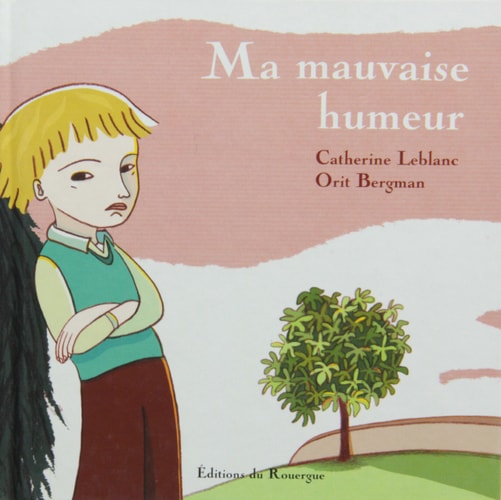 MA MAUVAISE HUMEUR, de Catherine Leblanc | portada del libro