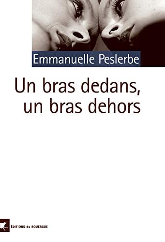 UN BRAS DEDANS UN BRAS DEHORS, de Emmanuelle Peslerbe | portada del libro