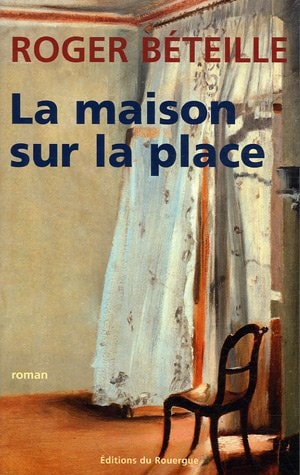LA MAISON SUR LA PLACE, de Roger Béteille | portada del libro
