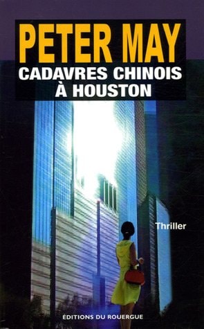 CADAVRES CHINOIS A HOUSTON, de Peter May | portada del libro