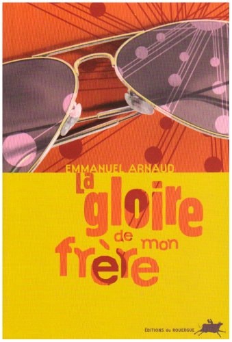 LA GLOIRE DE MON FRERE, de Emmanuel Arnaud | portada del libro
