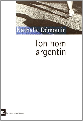 TON NOM ARGENTIN, de Nathalie Démoulin | portada del libro
