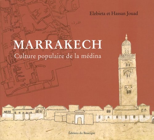 MARRAKECH CULTURE POPULAIRE DE LA MEDINA, de Elzbieta Jouad | portada del libro