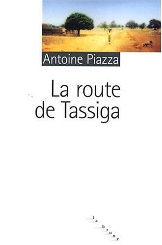 LA ROUTE DE TASSIGA, de Antoine Piazza | portada del libro
