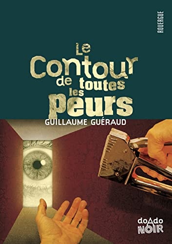 LE CONTOUR DE TOUTES LES PEURS, de Guillaume Guéraud | portada del libro