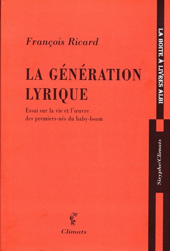 LA GENERATION LYRIQUE ESSAI SUR LA VIE ET L'OEUVRE DES PREMI, de François Ricard | portada del libro