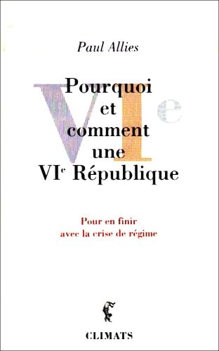 POURQUOI ET COMMENT UNE VIEME REPUBLIQUE, de Alliès | portada del libro