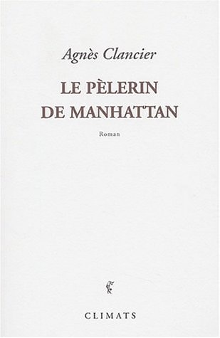 LE PELERIN DE MANHATTAN, de Agnès Clancier | portada del libro