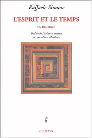 L'ESPRIT ET LE TEMPS UN DIALOGUE, de Raffaele de Simone | portada del libro