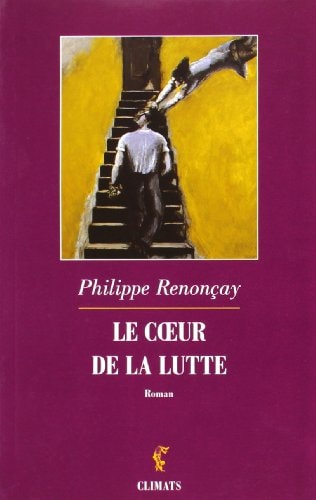 LE COEUR DE LA LUTTE, de Philippe Renonçay | portada del libro
