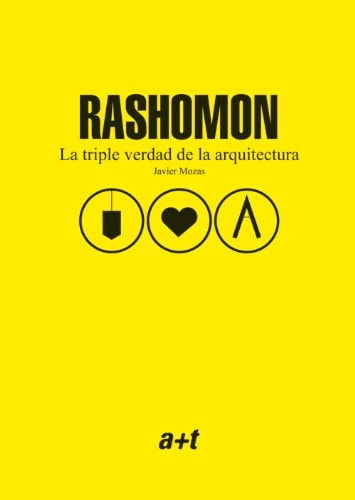 RASHOMON: LA TRIPLE VERDAD DE LA ARQUITECTURA, de Mozas Lérida | portada del libro