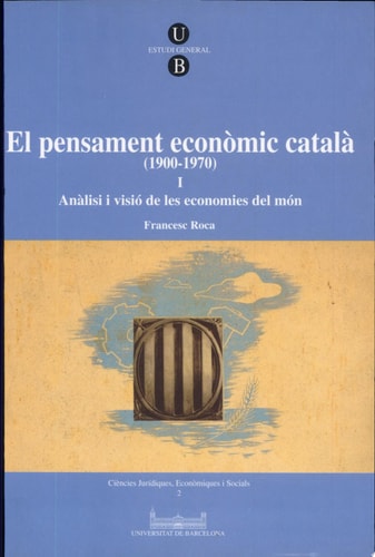 Pensament econòmic català I, El. (1900-1970) I Anàlisi i visió de les economies del món, de Francesc Roca | portada del libro