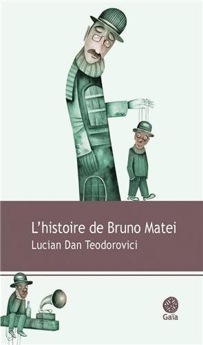 'HISTOIRE DE BRUNO MATEI (ECB), de Lucian Dan Teodorovici | portada del libro