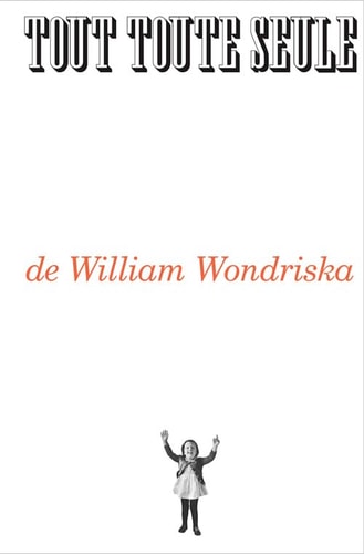 TOUT TOUTE SEULE, de William Wondriska | portada del libro