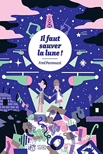 IL FAUT SAUVER LA LUNE, de Fred Paronuzzi | portada del libro
