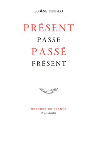 PRESENT PASSE PASSE PRESENT, de Eugène Ionesco | portada del libro