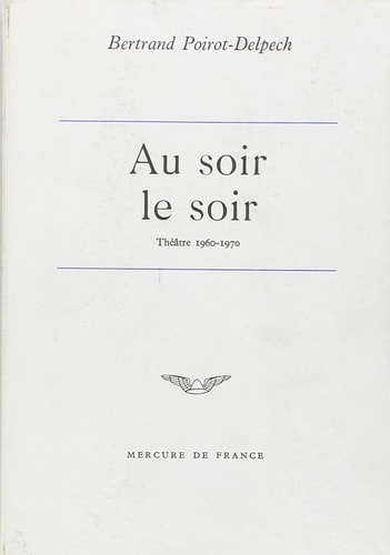 AU SOIR LE SOIR, de BERTRAND POIROT-DELPECH | portada del libro
