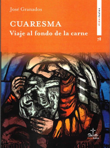 Cuaresma. Viaje al fondo de la carne, de GRANADOS GARCIA | portada del libro