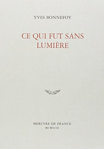 CE QUI FUT SANS LUMIERE, de Bonnefoy | portada del libro