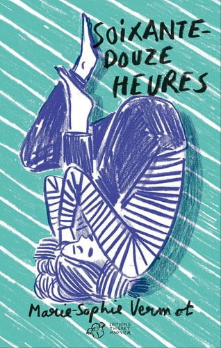 SOIXANTE-DOUZE HEURES, de Marie-Sophie Vermot | portada del libro