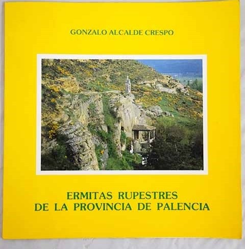 Ermitas rupestres de la provincia de Palencia, de Gonzalo Alcalde Crespo | portada del libro