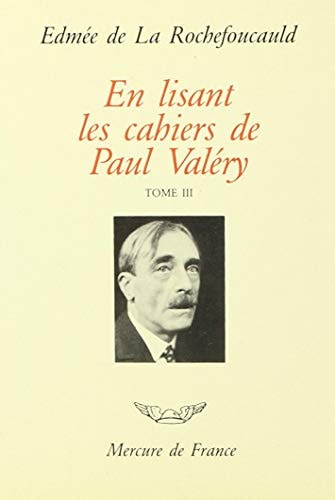 EN LISANT LES CAHIERS DE PAUL VALERY T3, de Edmée de La Rochefoucauld | portada del libro