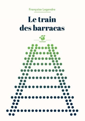 LE TRAIN DES BARRACAS, de Françoise Legendre | portada del libro