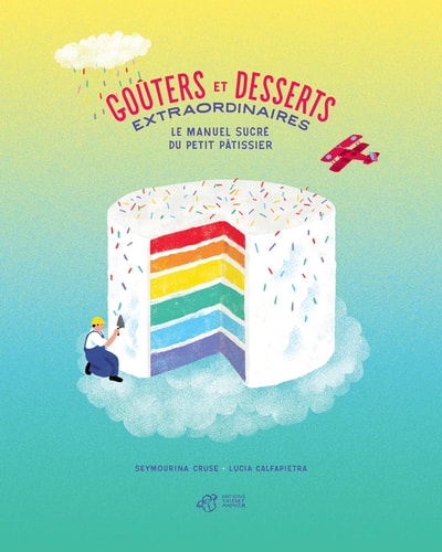 GOUTERS ET DESSERTS EXTRAORDINAIRES, de Seymourina Cruse | portada del libro