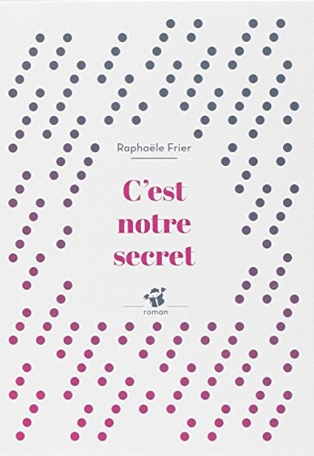 CEST NOTRE SECRET, de Raphaële Frier | portada del libro