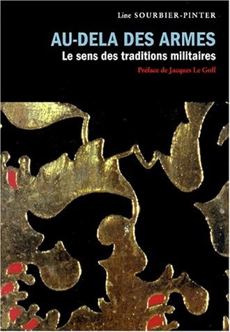 AU-DELA DES ARMES, LE SENS DE LA TRADITION MILITAIRE, de Sourbier-pinter | portada del libro