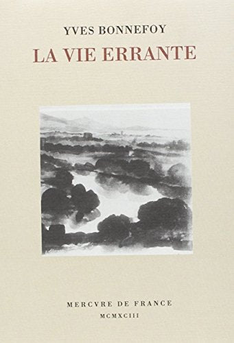 LA VIE ERRANTE / UNE AUTRE EPOQUE DE L'ECRITURE, de Bonnefoy | portada del libro