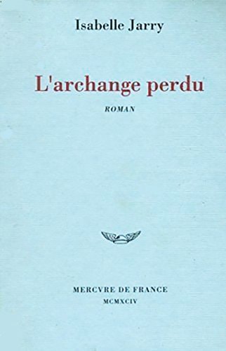 L'ARCHANGE PERDU, de Isabelle Jarry | portada del libro