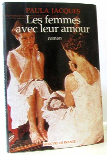LES FEMMES AVEC LEUR AMOUR, de Paula Jacques | portada del libro